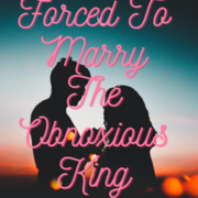 Forced To Marry The Obnoxious King