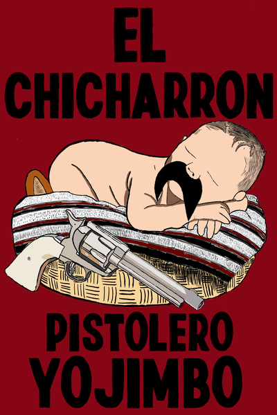 El Chicharron, Pistolero Yojimbo