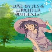 Love Bytes &amp; Laughter Quotients