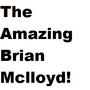 The Amazing Brian Mclloyd