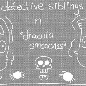 Detective Siblings - Dracula Smooches
