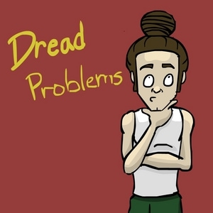 Dread Problems