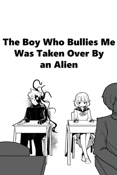 The Boy who Bullies Me was Taken Over by an Alien