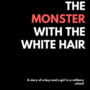 The Monster with the White Hair