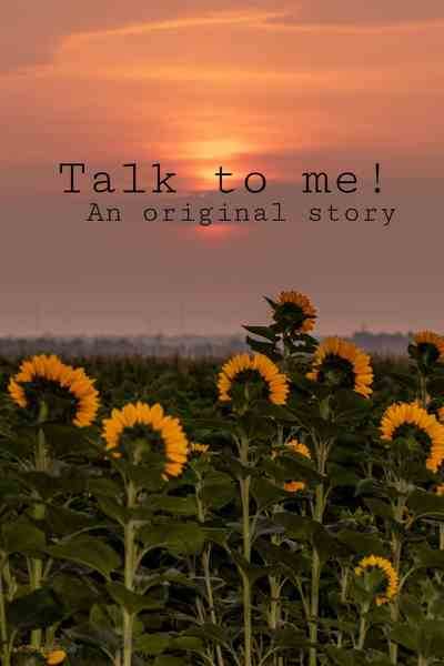 Talk to me | an original story