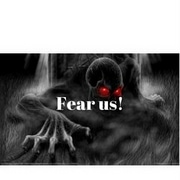 Fear us!