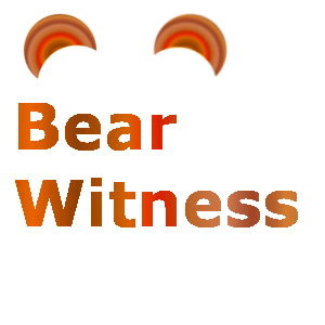 Bear Witness Part 1