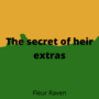 The secret of heir-extras