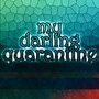 My Darling Quarantine