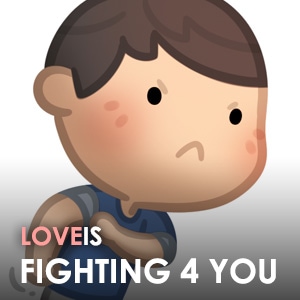 Love is… fighting for you