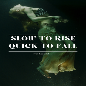 Slow To Rise, Quick To Fall