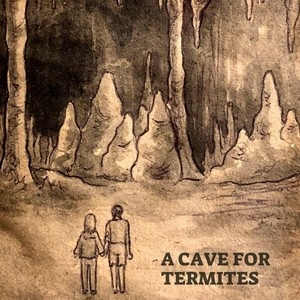 A Cave For Termites - Cover