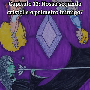 Nosso segundo cristal e o primeiro inimigo?