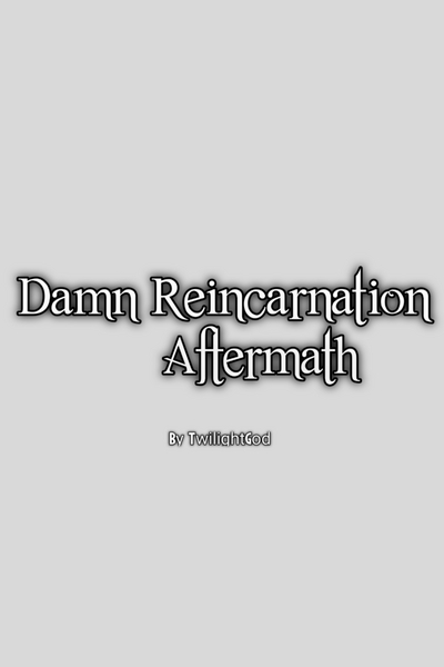 Damn Reincarnation : Ashes of Glory