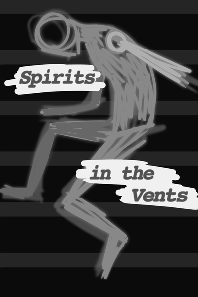 Spirits in the Vents