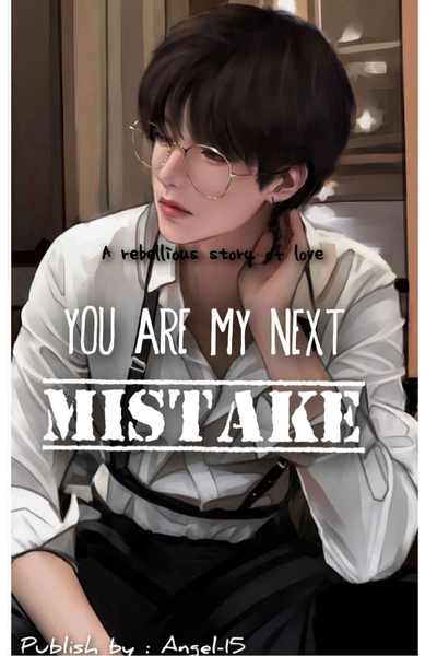 You are my next Mistake 