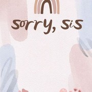 Sorry, Sis