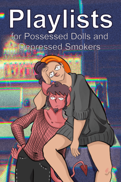 Playlists for Possessed Dolls & Depressed Smokers