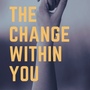 The Change Within You