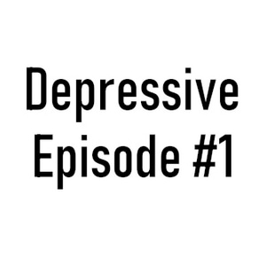 Depressive Episode #1