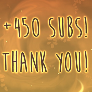 +450 SUBS!