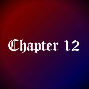 Chapter 12 (Finale)
