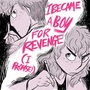 I became a boy for revenge! (I promise)