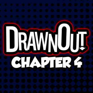 DrawnOut: Chapter 4