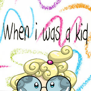 When i was a kid 
