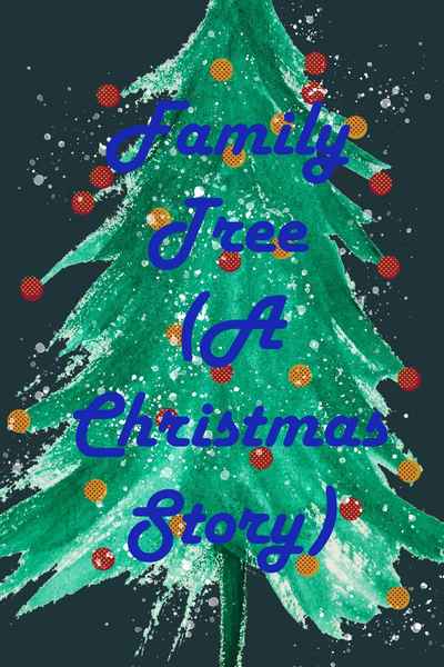 Family Tree (A Christmas Story)