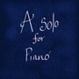 A SOLO FOR THE PIANO