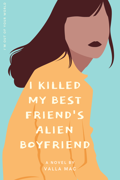 I Killed My Best Friend's Alien Boyfriend