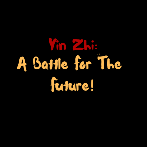 Yin Zhi: A Battle for the Future