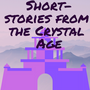 Short-stories from the Crystal Age