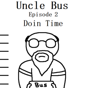 Uncle Bus | E2 - Doin Time