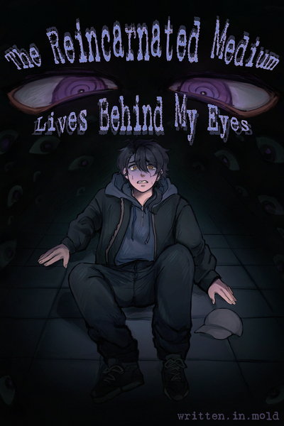 The Reincarnated Medium Lives Behind My Eyes