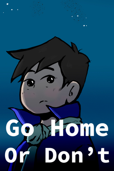 Go Home. Or Don't