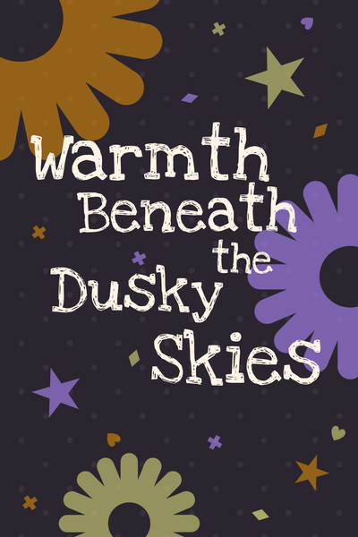 Warmth Beneath the Dusky Skies