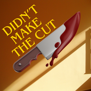 17 | DIDN'T MAKE THE CUT