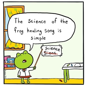 The frog healing song.