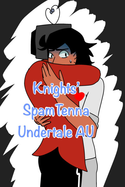 Knights' SpamTenna Undertale AU