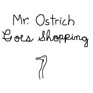 Mr. Ostrich Goes Shopping