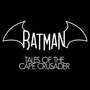 Batman: Tales of the Cape Crusader