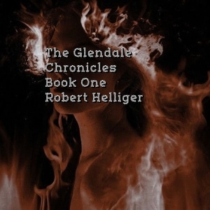 The Glendale Chronicles Book One-1