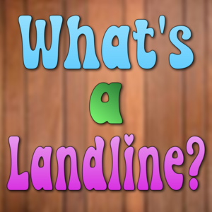 What's A Landline?
