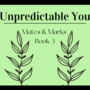 Unpredictable You (M&M Book3) [COMPLETE]