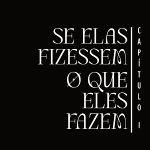 CAPITULO 1: SE ELAS FIZESSEM O QUE ELES FAZEM