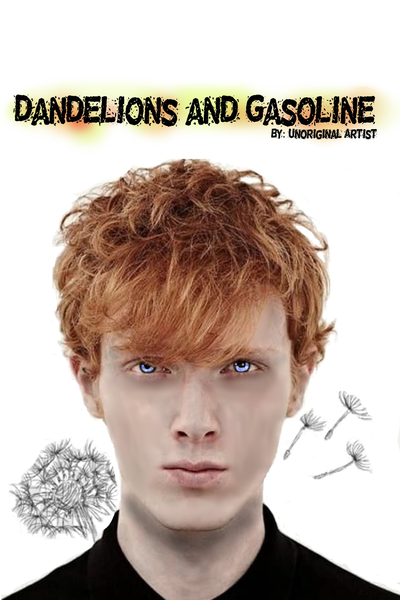 Dandelions and Gasoline