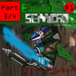 Emerald Semcad Chapter 1: Part 3: First Mission?