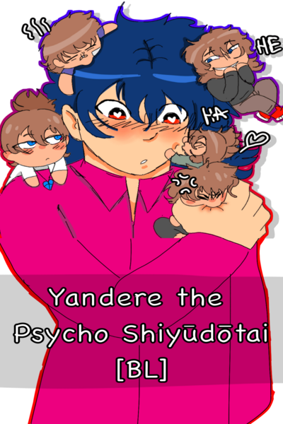 Yandere The Psycho Shiyudotai (YTPS) 